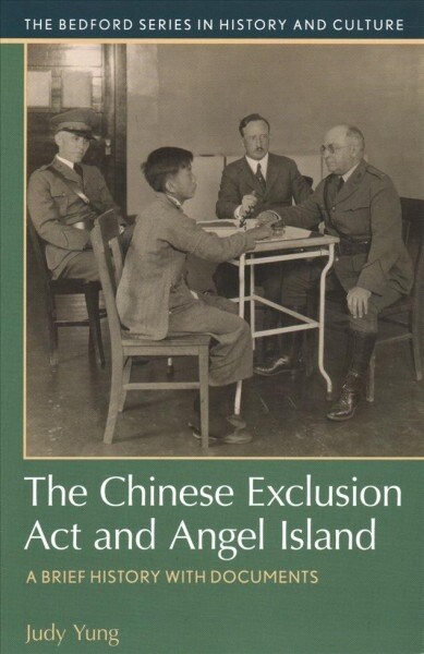 The Chinese Exclusion ACT and Angel Island: A Brief History with Documents (Paperback)