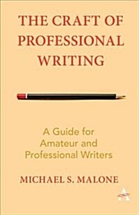 The Craft of Professional Writing : A Guide for Amateur and Professional Writers (Paperback)