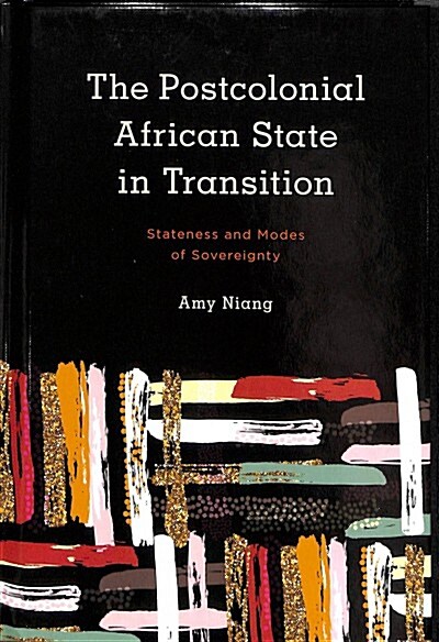 The Postcolonial African State in Transition : Stateness and Modes of Sovereignty (Hardcover)