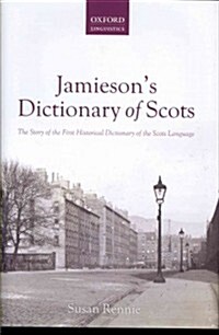 Jamiesons Dictionary of Scots : The Story of the First Historical Dictionary of the Scots Language (Hardcover)