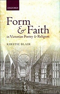 Form and Faith in Victorian Poetry and Religion (Hardcover)