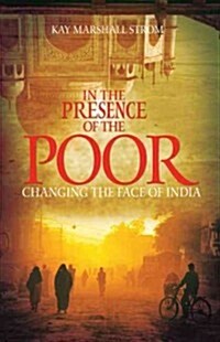 In the Presence of the Poor: Changing the Face of India (Paperback)