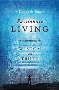 Passionate Living: Wisdom and Truth: A Devotional (Paperback)