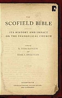 The Scofield Bible: Its History and Impact on the Evangelical Church (Paperback)