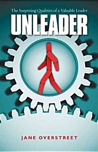 Unleader: The Surprising Qualities of a Valuable Leader (Paperback)