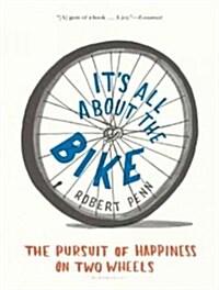 Its All about the Bike: The Pursuit of Happiness on Two Wheels (Audio CD)