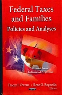 Federal Taxes and Families: Policies and Analyses (Hardcover)
