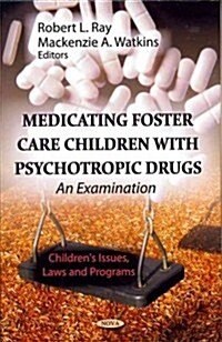 Medicating Foster Care Children with Psychotropic Drugs (Hardcover, UK)