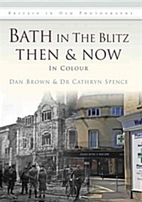 Bath in The Blitz Then & Now (Hardcover)