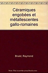 Ceramiques Engobees Et Metallescentes Gallo-Romaines (Paperback)