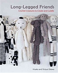 Long-Legged Friends: Crochet Creatures to Create and Cuddle (Paperback)
