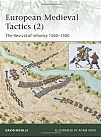 European Medieval Tactics (2) : New Infantry, New Weapons 1260–1500 (Paperback)