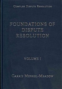 Foundations of Dispute Resolution : Volume I (Hardcover)