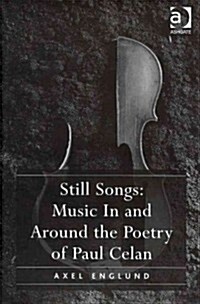Still Songs: Music in and Around the Poetry of Paul Celan (Hardcover)
