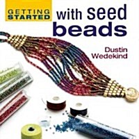 Getting Started With Seed Beads (Paperback)