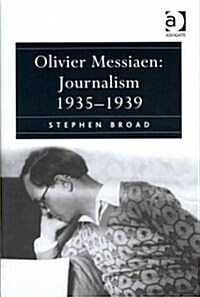 Olivier Messiaen: Journalism 1935–1939 (Hardcover)