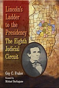 Lincolns Ladder to the Presidency: The Eighth Judicial Circuit (Hardcover, New)