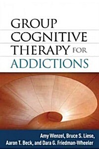 Group Cognitive Therapy for Addictions (Hardcover, 1st)