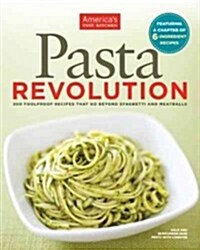Pasta Revolution: 200 Foolproof Recipes That Go Beyond Spaghetti and Meatballs (Paperback)