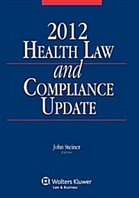 Health Law and Compliance Update 2012 (Paperback)