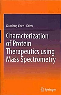 Characterization of Protein Therapeutics Using Mass Spectrometry (Hardcover, 2013)