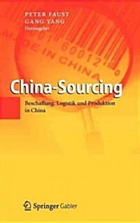 China-Sourcing: Beschaffung, Logistik Und Produktion in China (Hardcover, 2012)