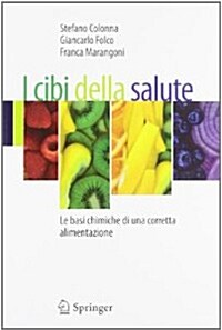 I Cibi Della Salute: Le Basi Chimiche Di Una Corretta Alimentazione (Paperback, 2013)
