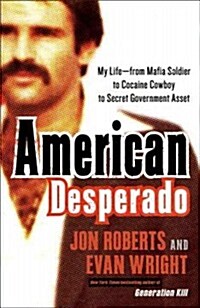 American Desperado: My Life--From Mafia Soldier to Cocaine Cowboy to Secret Government Asset (Paperback)