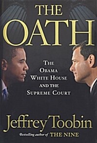 The Oath: The Obama White House and the Supreme Court (Hardcover)