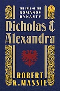 Nicholas and Alexandra: The Fall of the Romanov Dynasty (Hardcover)