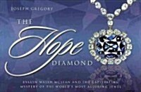 The Hope Diamond: Evalyn Walsh McLean and the Captivating Mystery of the Worlds Most Alluring Jewel (Paperback)