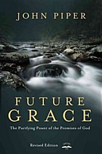 Future Grace: The Purifying Power of the Promises of God (Paperback, Revised)