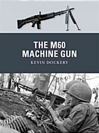 The M60 Machine Gun (Paperback)