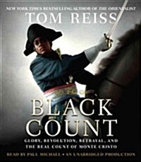 The Black Count: Glory, Revolution, Betrayal, and the Real Count of Monte Cristo (Audio CD)