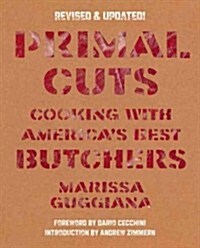 Primal Cuts: Cooking with Americas Best Butchers (Hardcover, 2, Revised, Update)