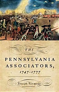 The Pennsylvania Associators, 1747-1777 (Hardcover, New)
