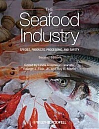 The Seafood Industry : Species, Products, Processing, and Safety (Hardcover, 2 ed)