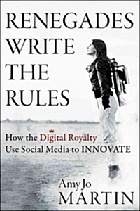 [중고] Renegades Write the Rules: How the Digital Royalty Use Social Media to Innovate (Hardcover)