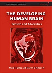 The Developing Human Brain : Growth and Adversities (Hardcover)