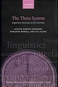The Theta System : Argument Structure at the Interface (Hardcover)