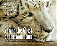 Saving the Ghost of the Mountain: An Expedition Among Snow Leopards in Mongolia (Paperback)