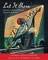 Let It Shine: Stories of Black Women Freedom Fighters (Paperback)