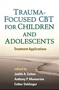 Trauma-Focused CBT for Children and Adolescents: Treatment Applications (Hardcover)