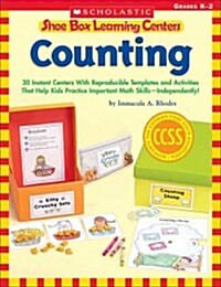 Shoe Box Learning Centers: Counting: 30 Instant Centers with Reproducible Templates and Activities That Help Kids Practice Important Literacy Skills-- (Paperback)