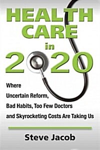 Health Care in 2020 (Paperback, 1st)