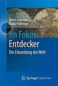 Im Fokus: Entdecker: Die Erkundung Der Welt (Hardcover, 2012)