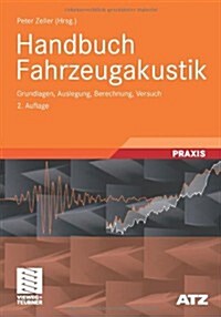 Handbuch Fahrzeugakustik: Grundlagen, Auslegung, Berechnung, Versuch (Hardcover, 2, 2., Uberarb. Au)