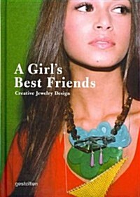 Girls Best Friends: Creative Jewelry Design (Hardcover)