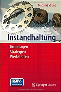 Instandhaltung: Grundlagen - Strategien - Werkst?ten (Paperback, 2012)