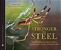 Stronger Than Steel: Spider Silk DNA and the Quest for Better Bulletproof Vests, Sutures, and Parachute Rope (Hardcover)